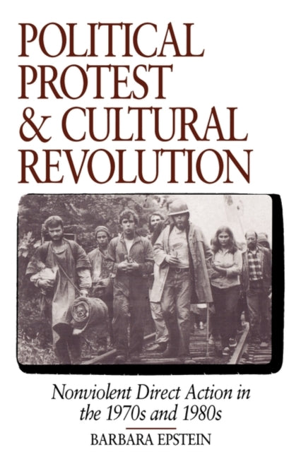 Political Protest and Cultural Revolution: Nonviolent Direct Action in the 1970s and 1980s