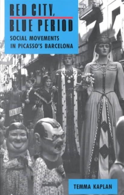 Red City, Blue Period: Social Movements in Picasso's Barcelona