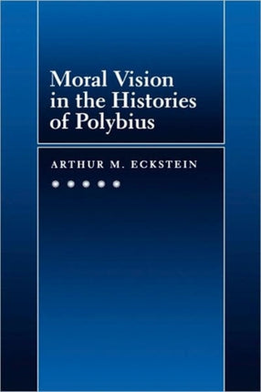 Moral Vision in the Histories of Polybius