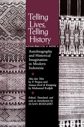 Telling Lives, Telling History: Autobiography and Historical Imagination in Modern Indonesia