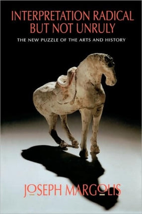 Interpretation Radical but Not Unruly: The New Puzzle of the Arts and History