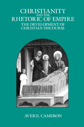 Christianity and the Rhetoric of Empire: The Development of Christian Discourse