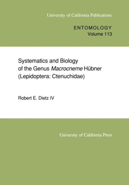 Systematics  Biology of the Genus Macrocneme Hubner Lepidoptera Ctenuchidae