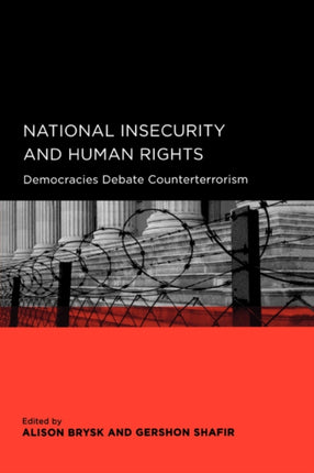 National Insecurity and Human Rights: Democracies Debate Counterterrorism