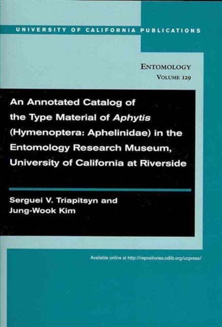 An Annotated Catalog of the Type Material of Aphytis Hymenoptera Aphelinidae in the Entomology Research Museum University of California at Riverside