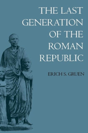 The Last Generation of the Roman Republic