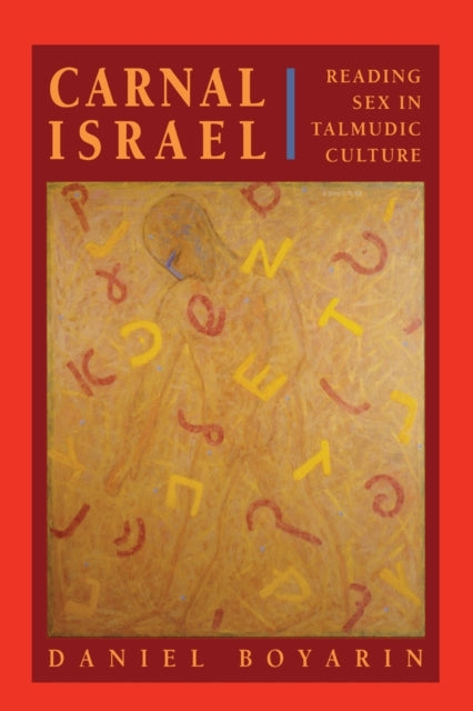 Carnal Israel  Reading Sex in Talmudic Culture