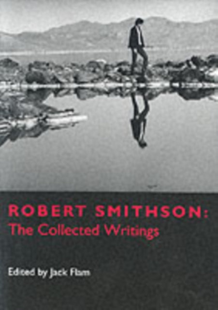 Robert Smithson: The Collected Writings