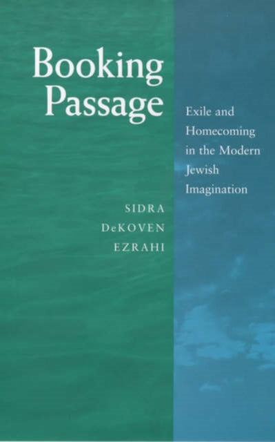 Booking Passage: Exile and Homecoming in the Modern Jewish Imagination