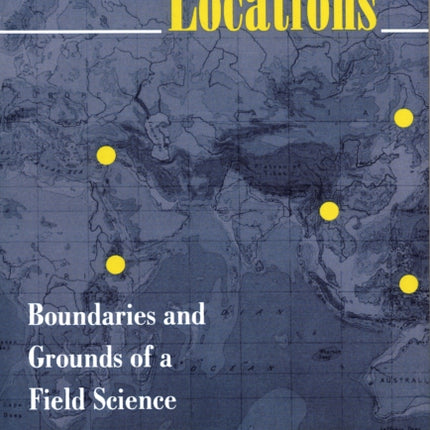 Anthropological Locations: Boundaries and Grounds of a Field Science