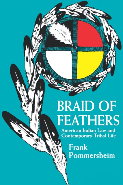 Braid of Feathers: American Indian Law and Contemporary Tribal Life