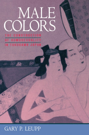 Male Colors The Construction of Homosexuality in