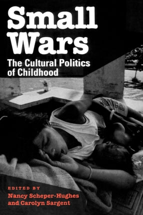 Small Wars: The Cultural Politics of Childhood