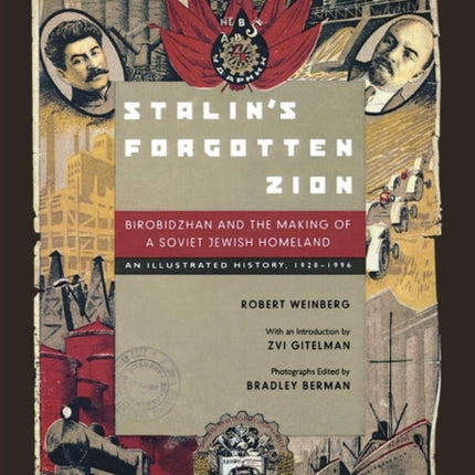 Stalin's Forgotten Zion: Birobidzhan and the Making of a Soviet Jewish Homeland: An Illustrated History, 1928–1996