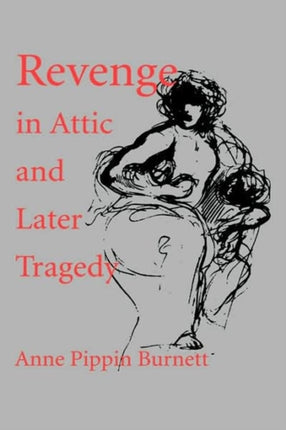 Revenge in Attic and Later Tragedy 62 Sather