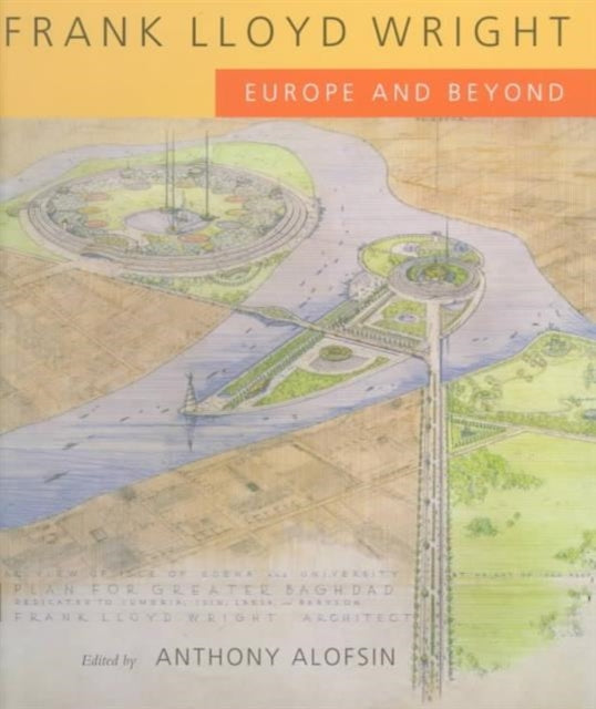 Frank Lloyd Wright: Europe and Beyond