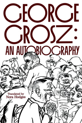 George Grosz: An Autobiography