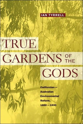 True Gardens of the Gods: Californian-Australian Environmental Reform,  1860–1930