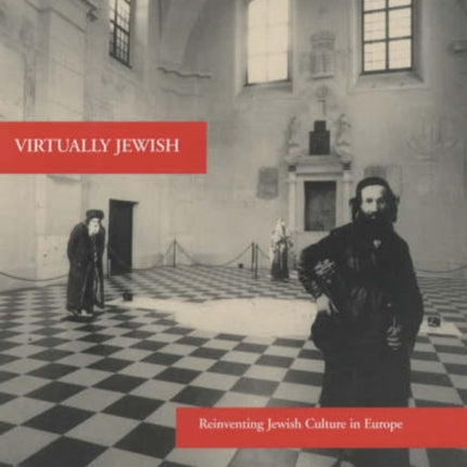 Virtually Jewish: Reinventing Jewish Culture in Europe