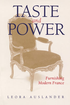 Taste and Power: Furnishing Modern France