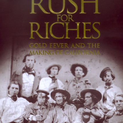 Rush for Riches: Gold Fever and the Making of California