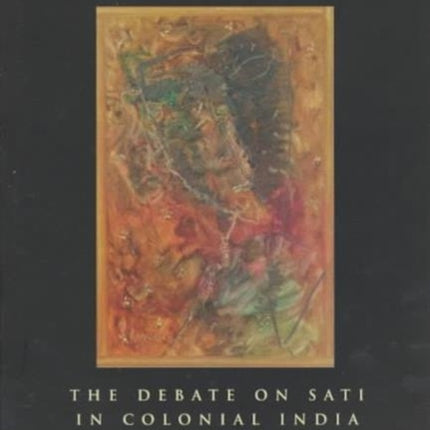 Contentious Traditions: The Debate on Sati in Colonial India