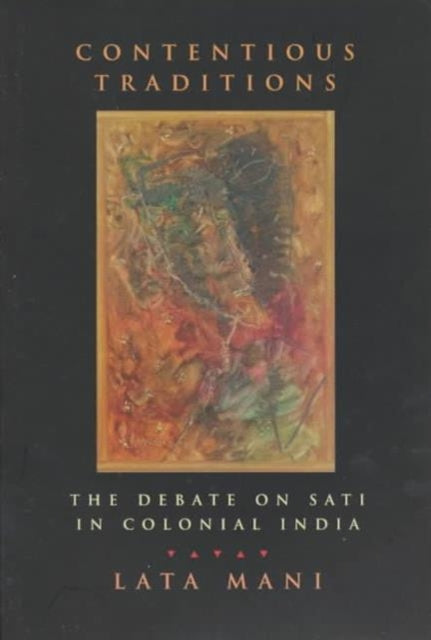 Contentious Traditions: The Debate on Sati in Colonial India