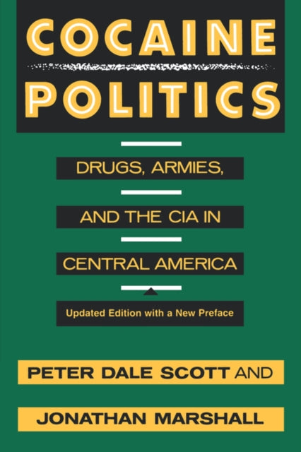 Cocaine Politics: Drugs, Armies, and the CIA in Central America, Updated edition