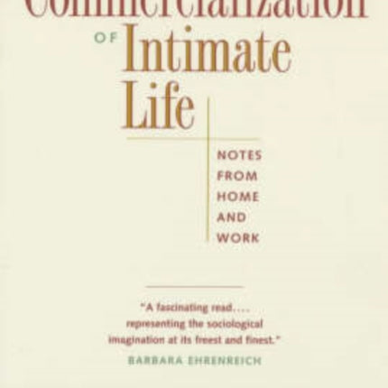 The Commercialization of Intimate Life: Notes from Home and Work