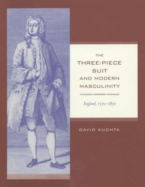 The Three-Piece Suit and Modern Masculinity: England, 1550–1850