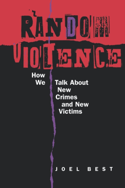 Random Violence: How We Talk about New Crimes and New Victims