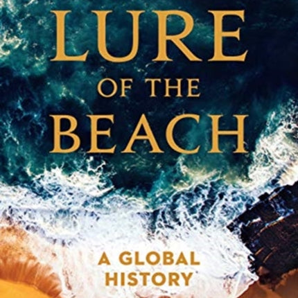 The Lure of the Beach: A Global History