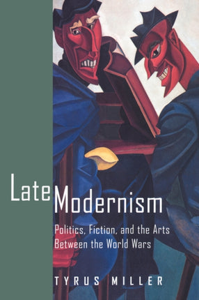 Late Modernism: Politics, Fiction, and the Arts between the World Wars