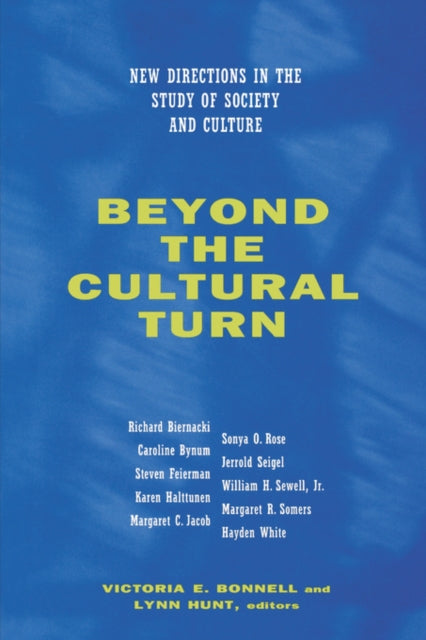 Beyond the Cultural Turn: New Directions in the Study of Society and Culture