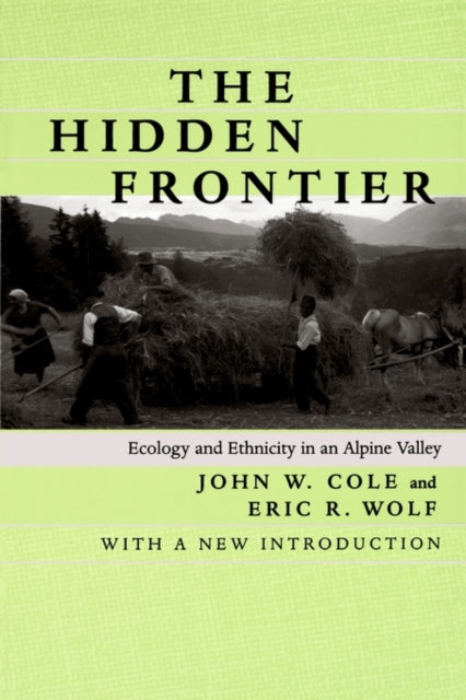 The Hidden Frontier: Ecology and Ethnicity in an Alpine Valley