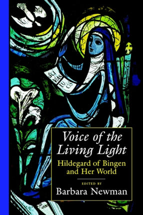 Voice of the Living Light: Hildegard of Bingen and Her World