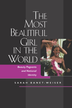 The Most Beautiful Girl in the World: Beauty Pageants and National Identity