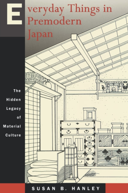 Everyday Things in Premodern Japan: The Hidden Legacy of Material Culture