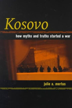 Kosovo: How Myths and Truths Started a War