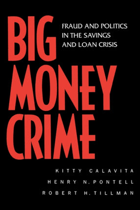 Big Money Crime: Fraud and Politics in the Savings and Loan Crisis