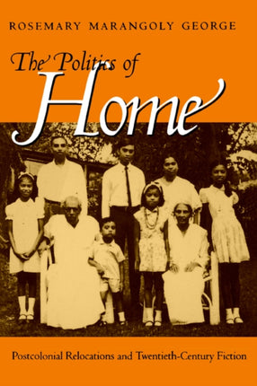 The Politics of Home: Postcolonial Relocations and Twentieth-Century Fiction