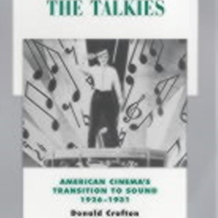 The Talkies: American Cinema's Transition to Sound, 1926-1931