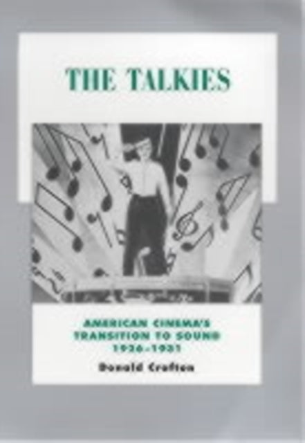 The Talkies: American Cinema's Transition to Sound, 1926-1931