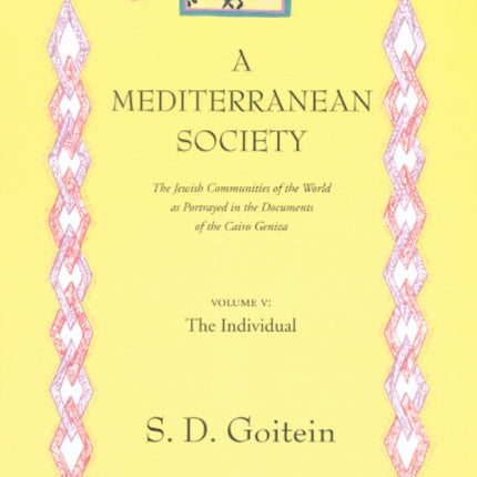 A Mediterranean Society, Volume V: The Jewish Communities of the Arab World as Portrayed in the Documents of the Cairo Geniza, The Individual