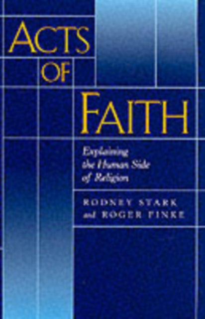 Acts of Faith: Explaining the Human Side of Religion