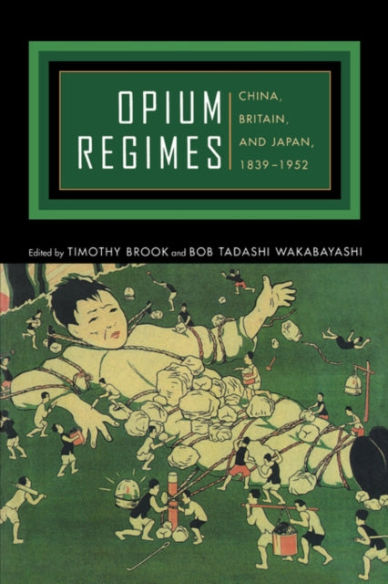 Opium Regimes: China, Britain, and Japan, 1839-1952