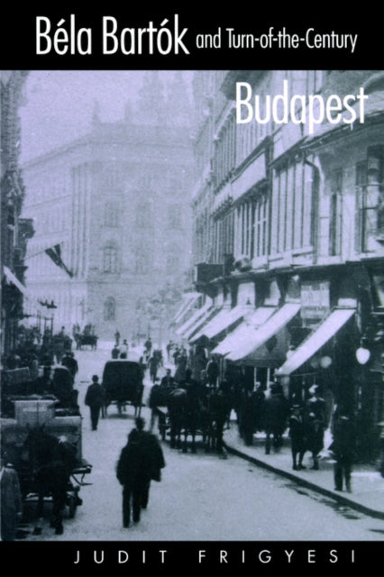 Bela Bartok and Turn-of-the-Century Budapest