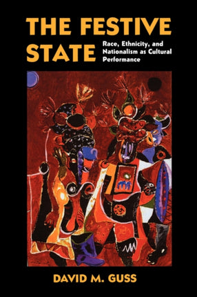 The Festive State: Race, Ethnicity, and Nationalism as Cultural Performance