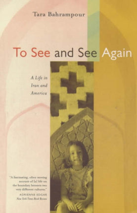 To See and See Again A Life in Iran and America