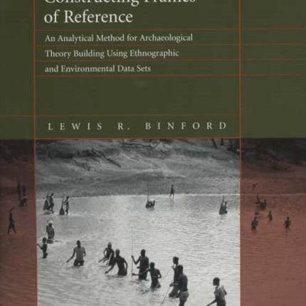 Constructing Frames of Reference: An Analytical Method for Archaeological Theory Building Using Ethnographic and Environmental Data Sets